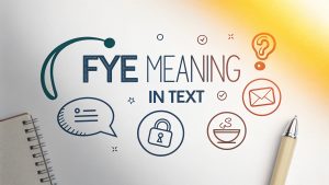 Fye Meaning in Text