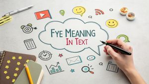 Fye Meaning in Text