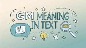 GM Meaning in Text