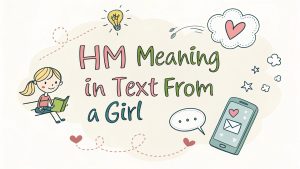 Hm Meaning in Text from a Girl
