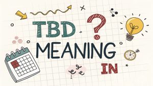 TBD Meaning in text