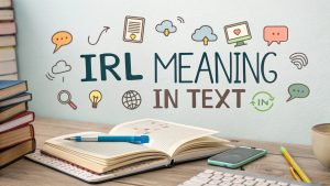 IRL Meaning in Text